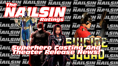 The Nailsin Ratings:Superhero Casting And Theater News