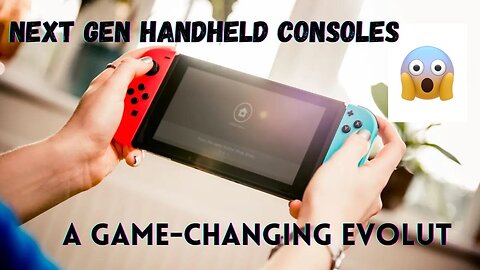 Next Gen Handheld Consoles are in the works!🤯