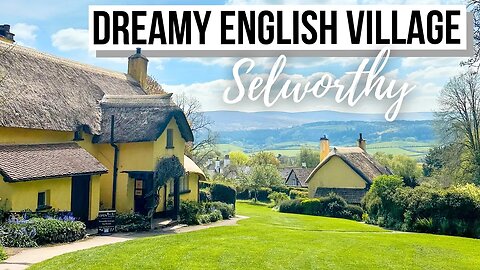 Most Picturesque English Village: Selworthy (Exmoor, Somerset)