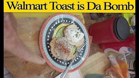 Walmart Toast Is Da Bomb