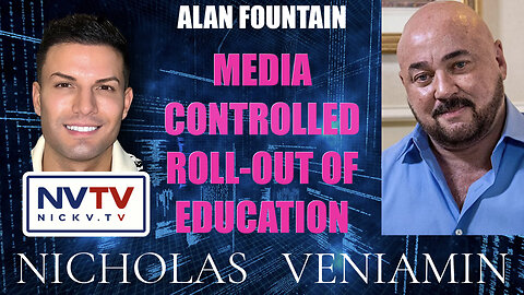 Alan Fountain Discusses Media Controlled Roll-Out Of Education with Nicholas Veniamin