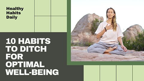 Embark on a Healthier Journey: 10 Habits to Ditch for Optimal Well-being