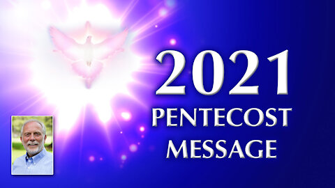 The Holy Spirit's 2021 Pentecost Message