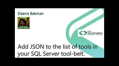 2020 @SQLSatLA presents: Add JSON to the list of tools by Elaena Bakman | @Blackline Room