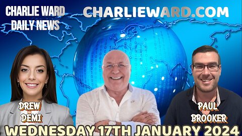 JOIN CHARLIE WARD DAILY NEWS WITH PAUL BROOKER & DREW DEMI - WEDNESDAY 17TH JANUARY 2024