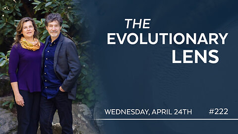 The 222nd Evolutionary Lens with Bret Weinstein and Heather Heying