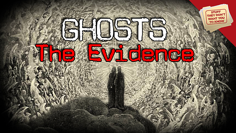 Stuff They Don't Want You To Know: Ghosts: The Evidence