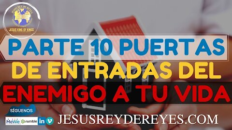 Parte 10 Puertas de entradas del enemigo a tu vida