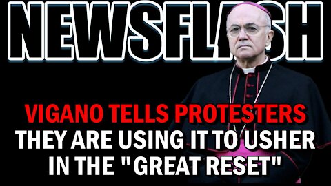 NEWSFLASH: Archbishop Vigano - They Are Using Pandemic to Bring About The "Great Reset"!