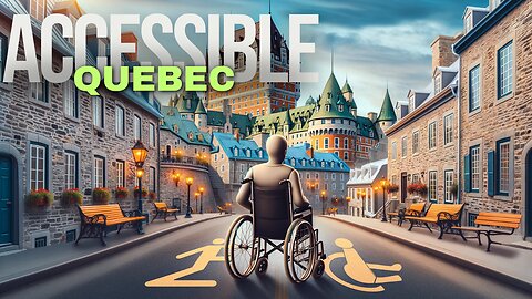 How To Explore Quebec : A Disabled Traveler's Guide 👨‍🦽