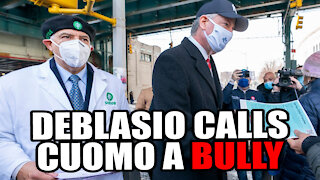 DeBlasio Claims Cuomo is a 'BULLY'