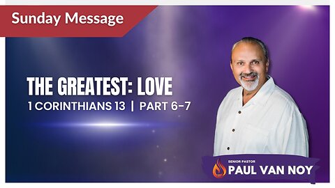 The Greatest: Love | Pastor Paul Van Noy | 10/01/23