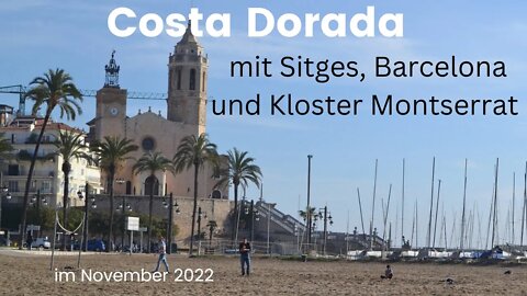 Costa Dorada mit Sitges, Barcelona und Kloster Montserrat im November 2022