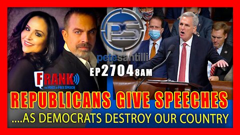 EP 2704-8AM DEMOCRATS DESTROYING OUR COUNTRY AS DO-NOTHING, FAKE REPUBLICANS GIVE SPEECHES