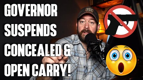 Governor Suspends Concealed and Open Carry! (WHOA!)
