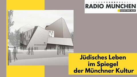 Jüdisches Leben im Spiegel der Münchner Kultur - Synagogen und Musik