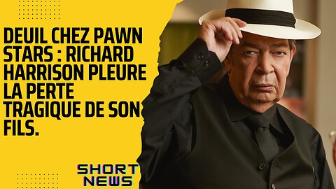 Deuil chez Pawn Stars : Richard Harrison pleure la perte tragique de son fils || Short News