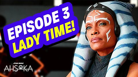 Ahsoka Episode 3 Review - It's Lady Time!
