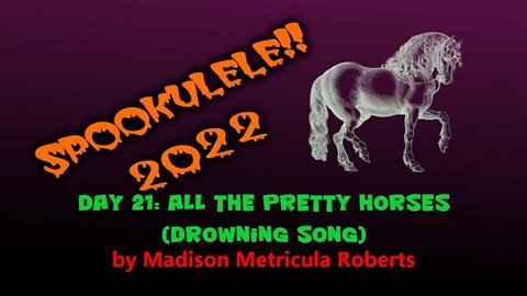 Spookulele 2022 - Day 21 - All The Pretty Horses ( by Madison Metricula Roberts )