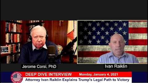 Dr Corsi DEEP DIVE INTERVIEW 01-04-21: Attorney Ivan Raiklin Explains Trump's Legal Path to Victory