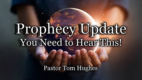 Prophecy Update: You Need to Hear This!