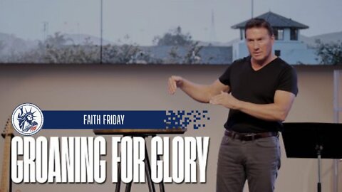 Pastor Rick Brown | Groaning For Glory | Liberty Station Faith Friday