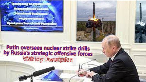 Putin oversees nuclear strike drills by Russia’s strategic offensive forces