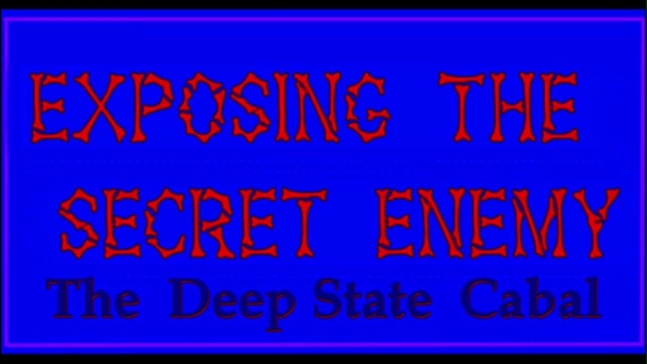 https://rumble.com/v4oqs5z-the-deep-state-cabal-exposing-the-secret-enemy.html