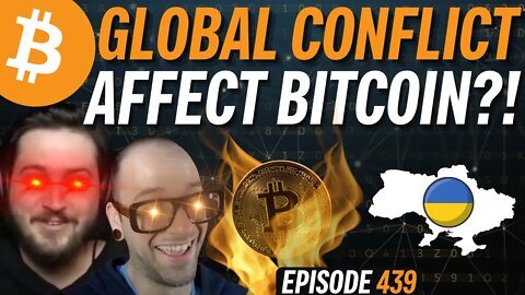 Does the Ukraine Conflict Affect Bitcoin? | EP 439