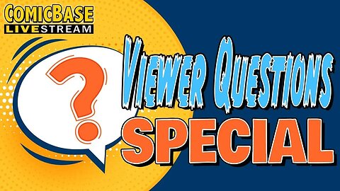 Viewer Questions Special (ComicBase Livestream #142)