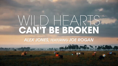 'Wild Hearts Can't Be Broken' ALEX JONES, Featuring JOE ROGAN (Full Edit)