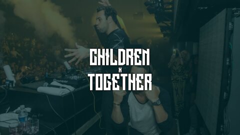 Children x Together (Firesound Mashup)