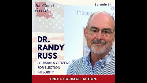 Episode 51 - Election Integrity Series feat. Dr. Randy Russ - Part 1 of 2