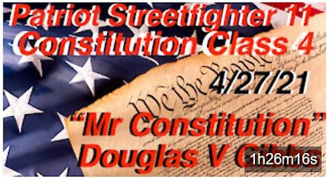 4.27.21 PSF Constitution Class #4 w/ "Mr. Constitution" Douglas V Gibbs