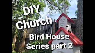Bird House Series part 2: DIY Church