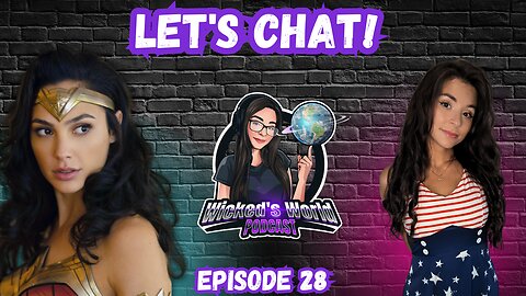 Let's Chat! 🌎Wicked's World #28🌎