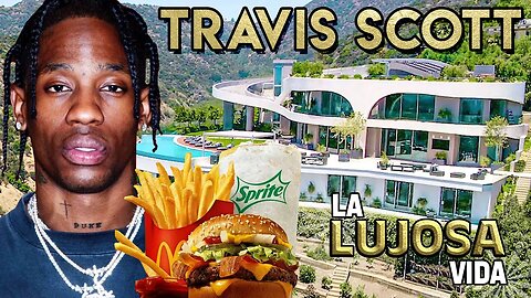 Travis Scott | La Lujosa Vida | Fortuna, Joyas, Casas, Autos, McDonalds, Fortnite Y Más