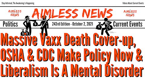 Massive Vaxx Death Cover-up, OSHA & CDC Make Policy Now & Liberalism Is A Mental Disorder