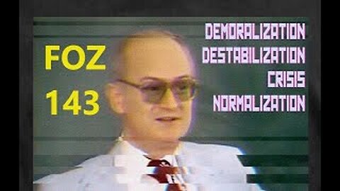 FOZ #143 - Yuri Bezmenov Part 2, The Four Stages of Subversion