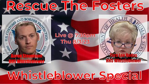 Rescue The Fosters w/ DHS Whistleblower Aaron Stevenson & HHS Whistleblower Tara Lee Rodas