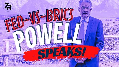 Fed vs BRICS! Powell Speaks!