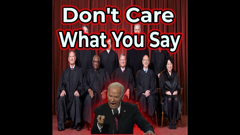 Biden thinks the Supreme Court doesn't matter.