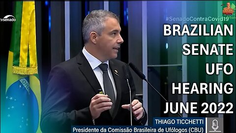 Brazilian Senate UFO Hearing June 2022 Thiago Ticchetti - English Translation