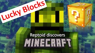 Reptoid Discovers Minecraft - S01 E27 - Lucky blocks