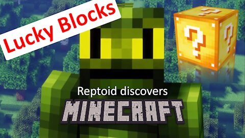 Reptoid Discovers Minecraft - S01 E27 - Lucky blocks