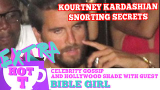 Kourtney Kardashian's Snorting Secrets!: Extra Hot T with Bible Girl