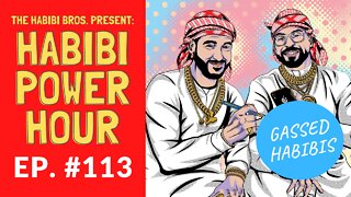 Habibi Power Hour #113: Gassed Habibis