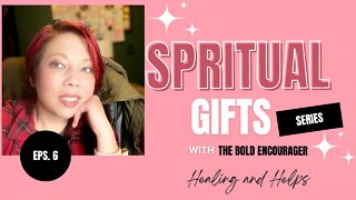 Spiritual Gifts | Episode 6: Healing and Helps