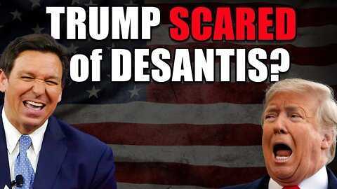 Is Donald Trump SCARED of Ron DeSantis? Should he be?
