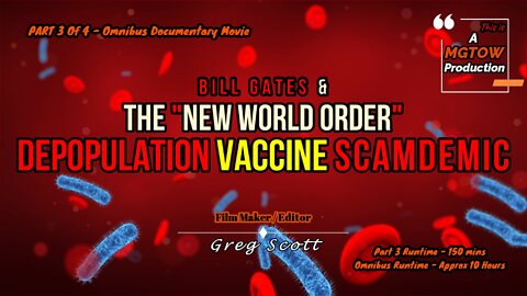 Bill Gates & The "New World Order" Depopulation Vaccine SCAMDEMIC - Part 3 Of 4